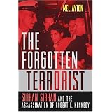 The Forgotten Terrorist: Sirhan Sirhan and the Assassination of Robert F. Kennedyby Mel Ayton