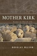 Mother Kirk: Essays and Forays in Practical Ecclesiology
