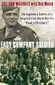 Easy Company Soldier: The Endless Combat of a Sergeant from World War II's "Band of Brothers"