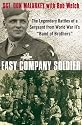 Easy Company Soldier: The Legendary Battles of a Sergeant from World War II's "Band of Brothers"