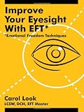 Improve Your Eyesight with EFT*: *Emotional Freedom Techniques