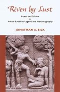 Riven by Lust: Incest and Schism in Indian Buddhist Legend and Historiography