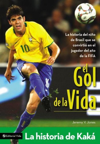 El gol de la vida-La historia de KakÃ¡: La historia del niÃ±o de Brasil que se convirtiÃ³ en el jugador del aÃ±o de la FIFA (Zonderkidz Biography) (Spanish Edition)