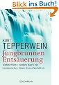 Jungbrunnen Ents�uerung: Wohlbefinden rundum durch ein harmonisches S�ure-Basen-Verh�ltnis