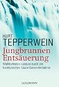 Jungbrunnen Entsäuerung: Wohlbefinden rundum durch ein harmonisches Säure-Basen-Verhältnis
