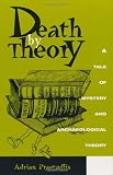 Death by Theory: A Tale of Mystery and Archaeological Theory