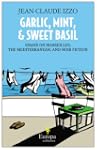 Garlic, Mint, and Sweet Basil: Essays...