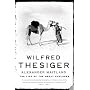 Wilfred Thesiger: The Life of the Great Explorer