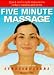 Five Minute Massage: Quick and Simple Exercises to Reduce Tension and Stress (The five minute series) width=