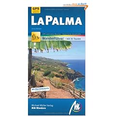 La Palma: GPS-kartierte Routen - praktische Reisetipps / Wanderf�hrer mit 35 Touren