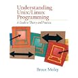 Understanding UNIX/LINUX  Programming: A Guide to Theory and Practice