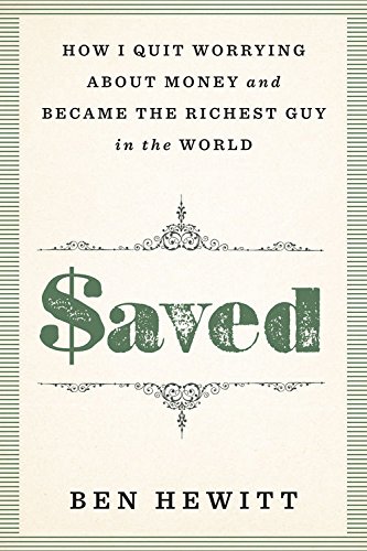 Saved: How I quit worrying about money and became the richest guy in the world