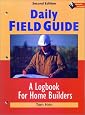 Daily Field Guide: A Logbook for Home Builders, Second Edition