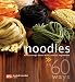 Book Noodles in 60 Ways: Great Recipe Ideas With a Classic Ingredient (In 60 Ways)