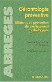 G�rontologie pr�ventive : El�ments de pr�vention du vieillissement pathologique