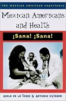 Mexican Americans and Health: ?Sana! ?Sana! (Mexican American Studies Series)