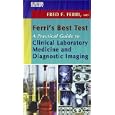 Ferri's Best Test -- A Practical Guide to Clinical Laboratory Medicine and Diagnostic Imaging by Fred F. Ferri