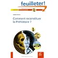 Comment reconstituer la Pr�histoire ?
