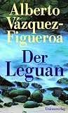 Der Leguan - Alberto V&aacute;zquez-Figueroa, Alberto Vazquez- Figueroa, Jan Moewes