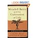 Wendell Berry and the Cultivation of Life: A Reader's Guide