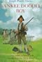 Yankee Doodle Boy: A Young Soldier's Adventures in the American Revolution