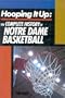 Hooping It Up: The Complete History of Notre Dame Basketball