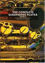 The Complete Saxophone Player - Book 2 The Complete Saxophone Player - Book 2