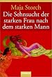Die Sehnsucht der starken Frau nach dem starken Mann