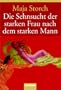 Die Sehnsucht der starken Frau nach dem starken Mann