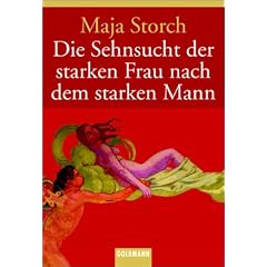 Die Sehnsucht der starken Frau nach dem starken Mann