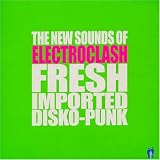 New Sounds of Electroclash Fresh Imported Disko-Punk