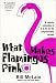 What Makes Flamingos Pink?: A Colorful Collection of Q & A's for the Unquenchably Curious
