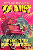 Why I Quit the Baby-sitters Club (BC 17) (Bone Chillers)