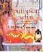 Country Living Pumpkin Chic: Decorating with Pumpkins & Gourds (Country Living)