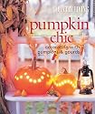 Country Living Pumpkin Chic: Decorating with Pumpkins & Gourds
