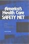 America's Health Care Safety Net: Intact but Endangered