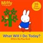 What Will I Do Today?: Miffy's Big Flap Book (Miffy and Friends)