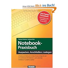 Notebook-Praxisbuch: Auspacken, Anschlie�en, Loslegen