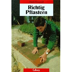 Richtig Pflastern: Ausf�hrungsanleitungen f�r die Verlegung von Klinker-, Naturstein- und Kieselsteinpflaster