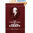 The Autobiographies of Edward Gibbon: Printed verbatim from hitherto unpublished MSS., with an introduction by the Earl of Sheffield