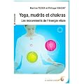 Yoga, mudr�s et chakras : Les mouvements de l'�nergie vitale
