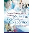 Creating Dynamic Schools Through Mentoring, Coaching, And Collaboration by  Judy F. Carr, Nancy Herman, and Douglas E. Harris