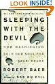 Sleeping with the Devil: How Washington Sold Our Soul for Saudi Crude