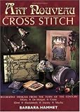 Art Nouveau Cross Stitch: Decorative Designs from the Turn of the Century