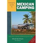 Traveler's Guide to Mexican Camping: Explore Mexico, Guatemala, and Belize with Your RV or Tent... by Mike Church and Terri Church