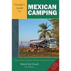 Traveler's Guide to Mexican Camping: Explore Mexico, Guatemala, and Belize with Your RV or Tent (Traveler's Guide to Mexican Camping: Explore Mexico, Guatemala, & Belize with Your RV or Tent)