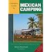 Traveler's Guide to Mexican Camping: Explore Mexico, Guatemala, and Belize with Your RV or Tent (Traveler's Guide series)