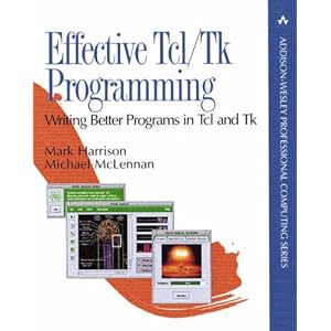 Effective TCL: Writing Better Programs in TCL and TK (Addison-Wesley Professional Computing Series)
