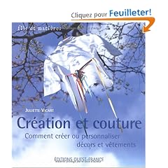 Cr�ation et couture : Comment cr�er ou personnaliser d�cors et v�tements