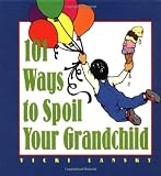 101 Ways to Spoil Your Grandchild